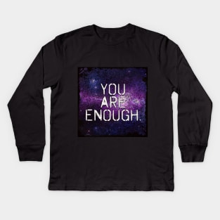 You are enough Kids Long Sleeve T-Shirt